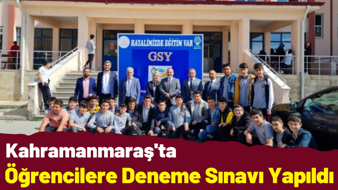 Kahramanmaraş'ta 'Gerçek Sınavı Yakala' projesi kapsamında deneme sınavı yapıldı