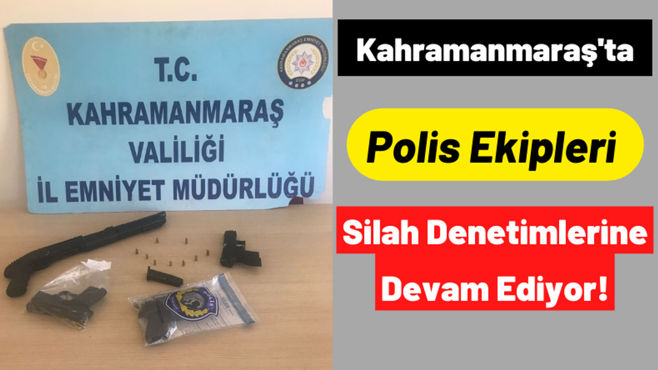 Kahramanmaraş'ta Silah Denetimi: 8 Kişi Suçüstü Yakalandı!