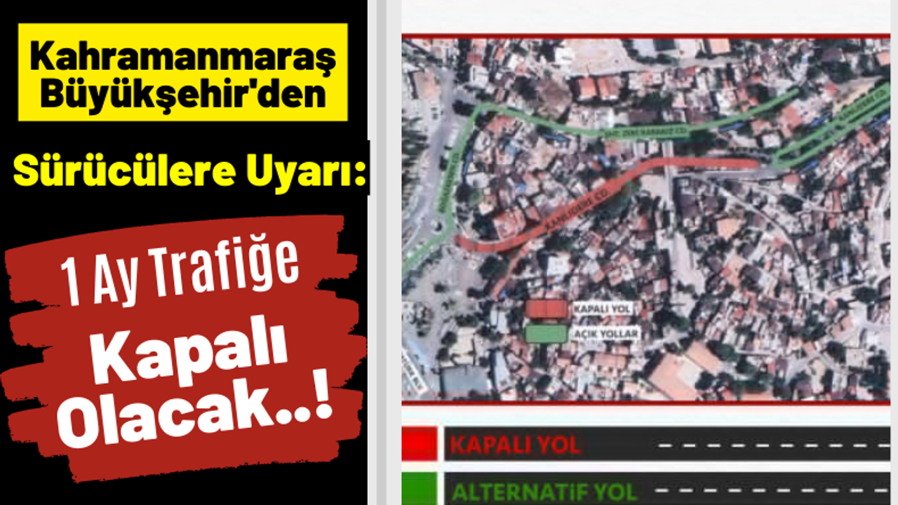 Kahramanmaraş Büyükşehir'den Sürücülere Uyarı: 28 Haziran'a Kadar Trafiğe Kapalı Olacak!