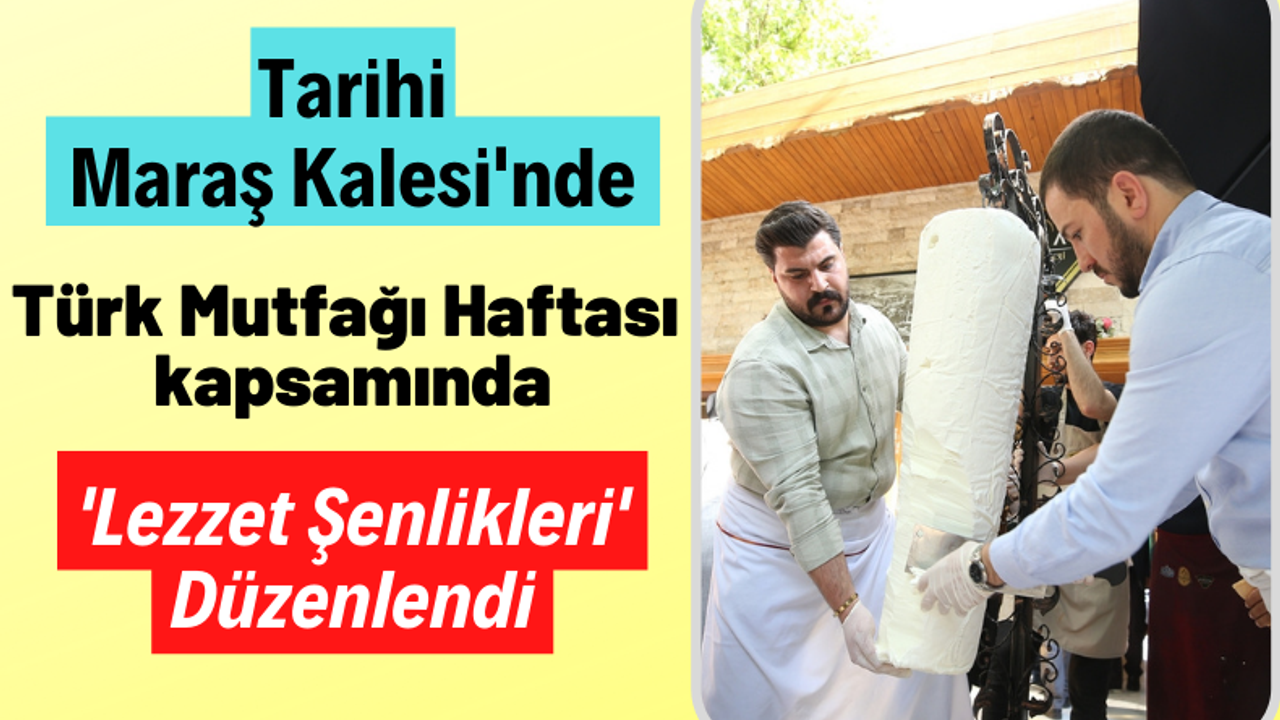 Kahramanmaraş Kalesi'nde 'Türk Mutfağı Haftası' Etkinlikleri Başladı