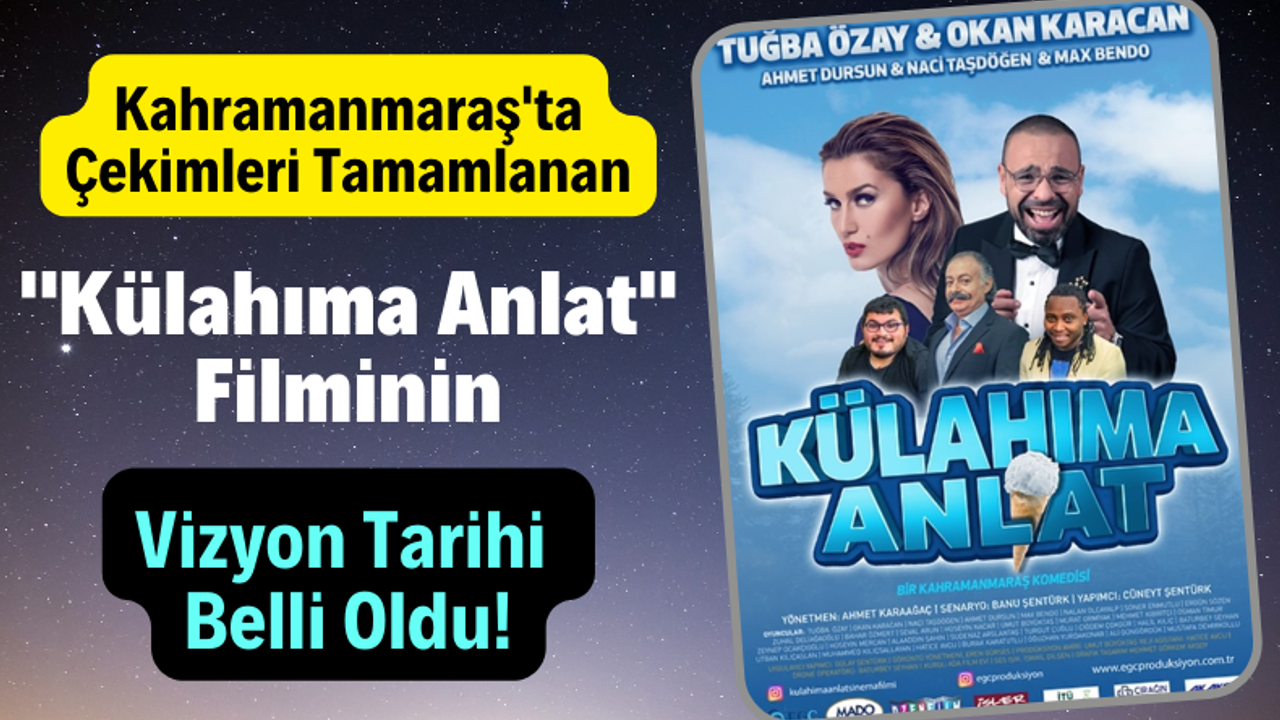 Kahramanmaraş'ta Çekimleri Tamamlanan 'Külahıma Anlat' Filmi 8 Temmuz'da Vizyona Giriyor!