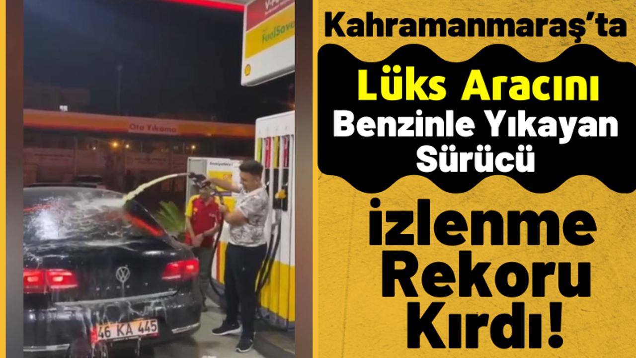 Kahramanmaraş'ta Lüks Otomobilini Benzinle Yıkayan Genç Tepki Çekti!