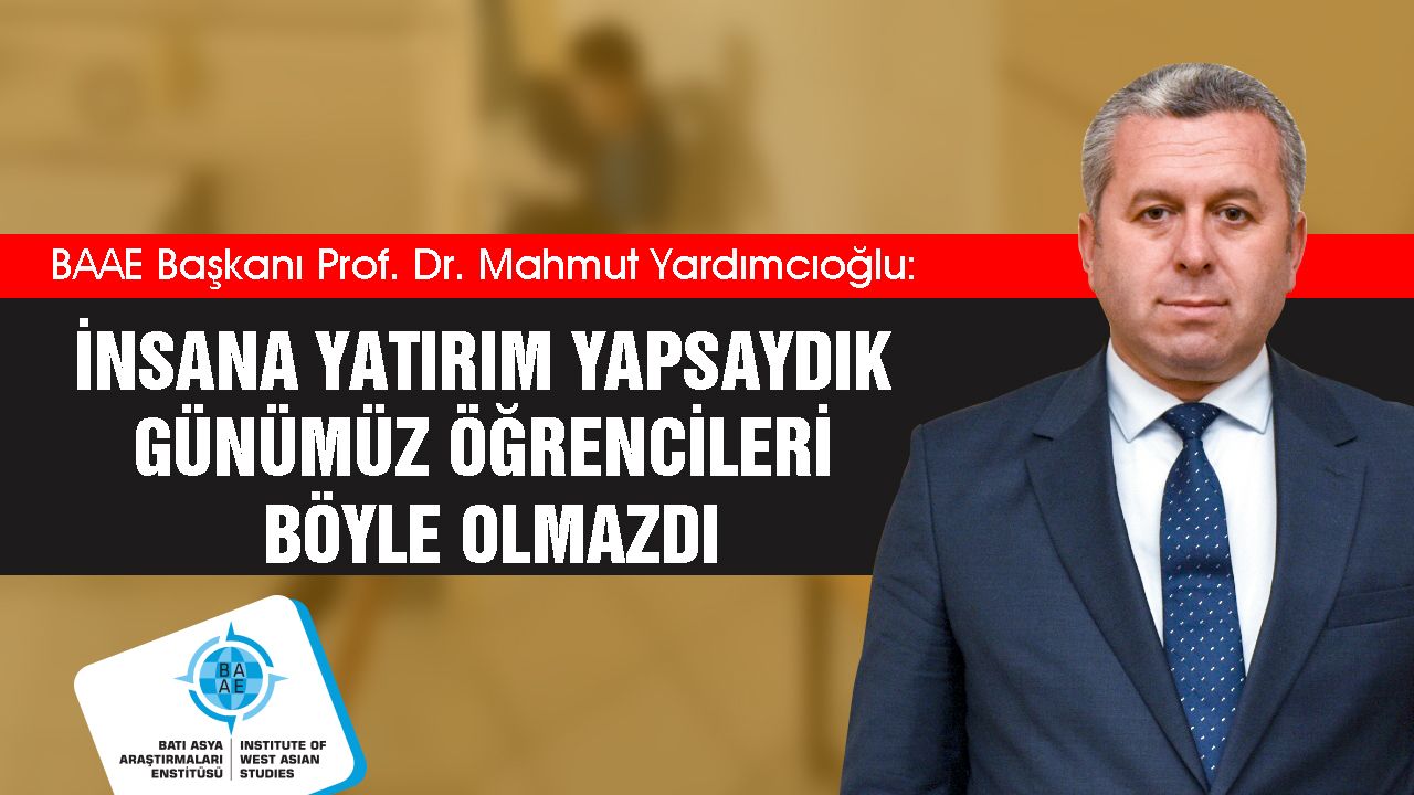 Prof. Dr. Mahmut Yardımcıoğlu: İnsana Yatırım Yapsaydık Günümüz Öğrencileri Böyle Olmazdı