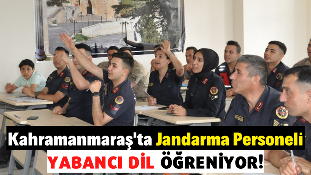 Kahramanmaraş'ta Jandarma Personeli Almanca ve İngilizce Öğreniyor!