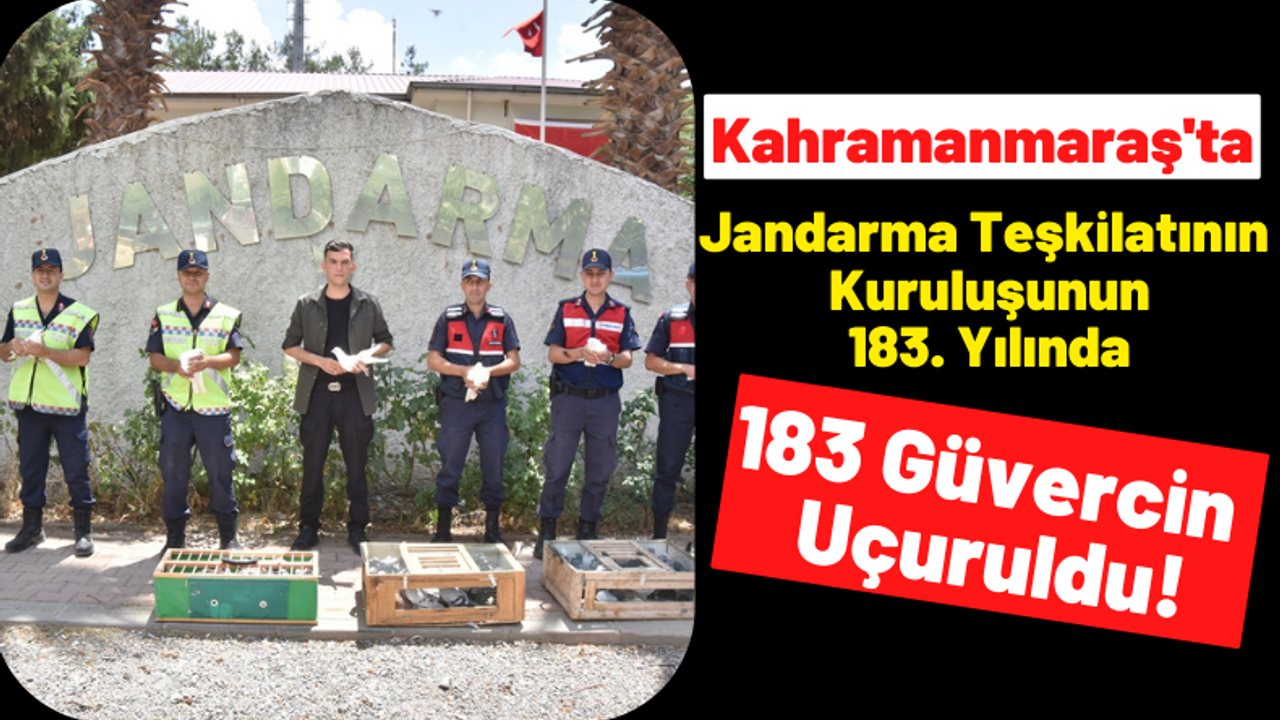 Kahramanmaraş'ta Jandarma Teşkilatının 183. Yıl Dönümünde 183 Güvercin Uçuruldu