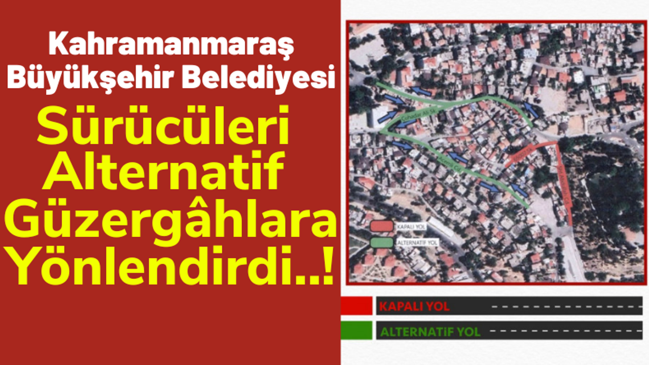 Kahramanmaraş Büyükşehir'den Sürücülere Uyarı: 2 Temmuz'a Kadar Trafiğe Kapalı Olacak!