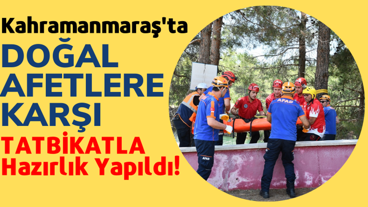 Kahramanmaraş'ta Sel ve Su Baskınlarına Karşı Tatbikat Yapıldı!