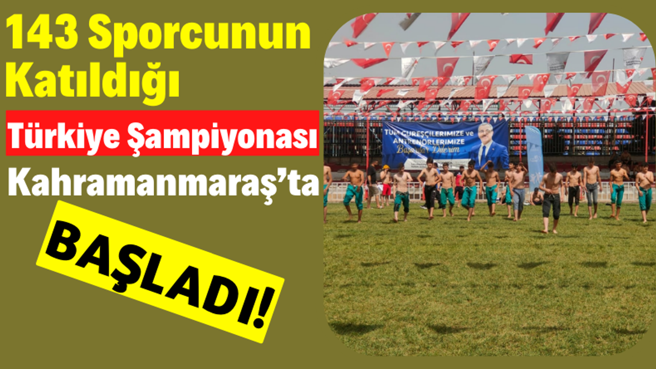 Karakucak Türkiye Şampiyonası 143 Sporcunun Katılımıyla Kahramanmaraş’ta Başladı!