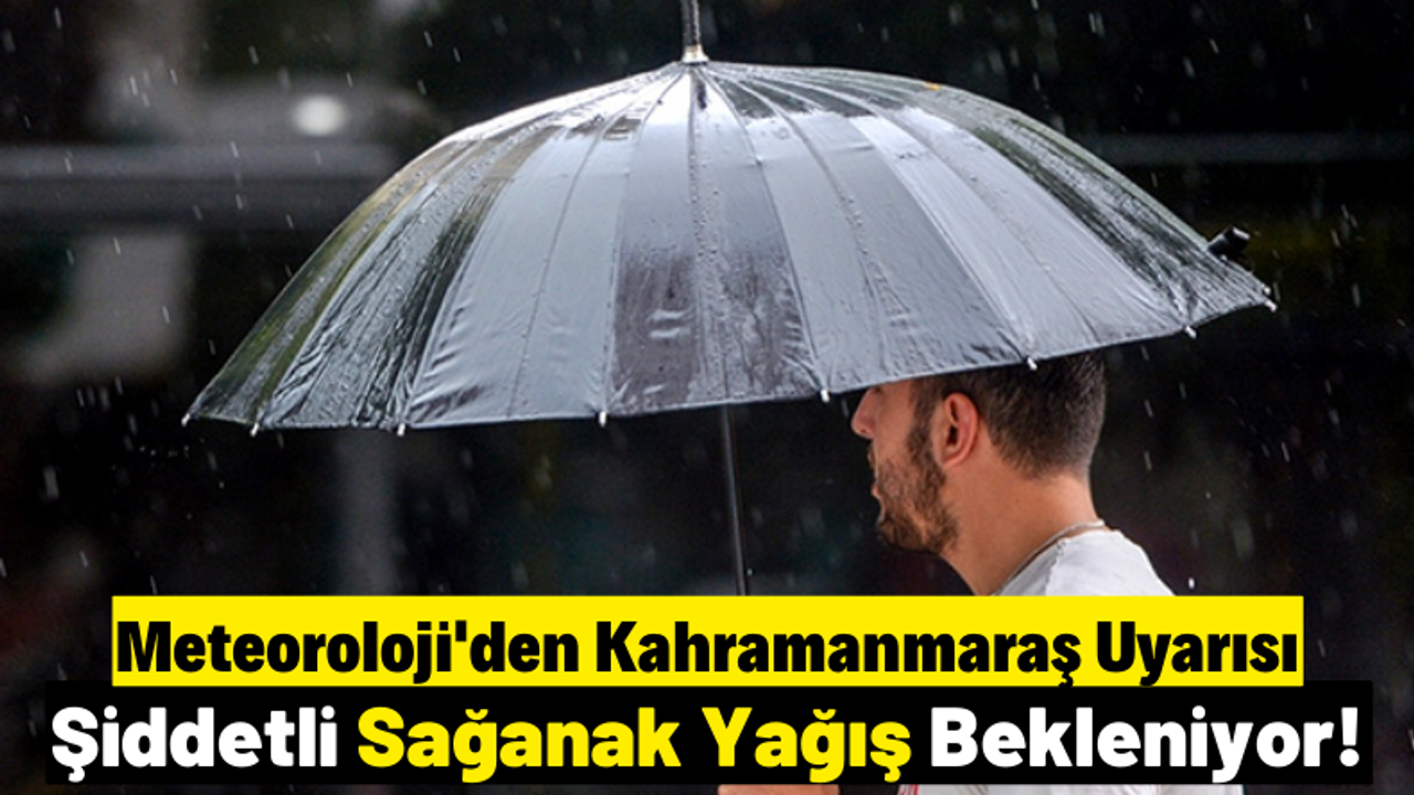 24 Haziran Cuma Kahramanmaraş'a Sağanak Yağış Geliyor!