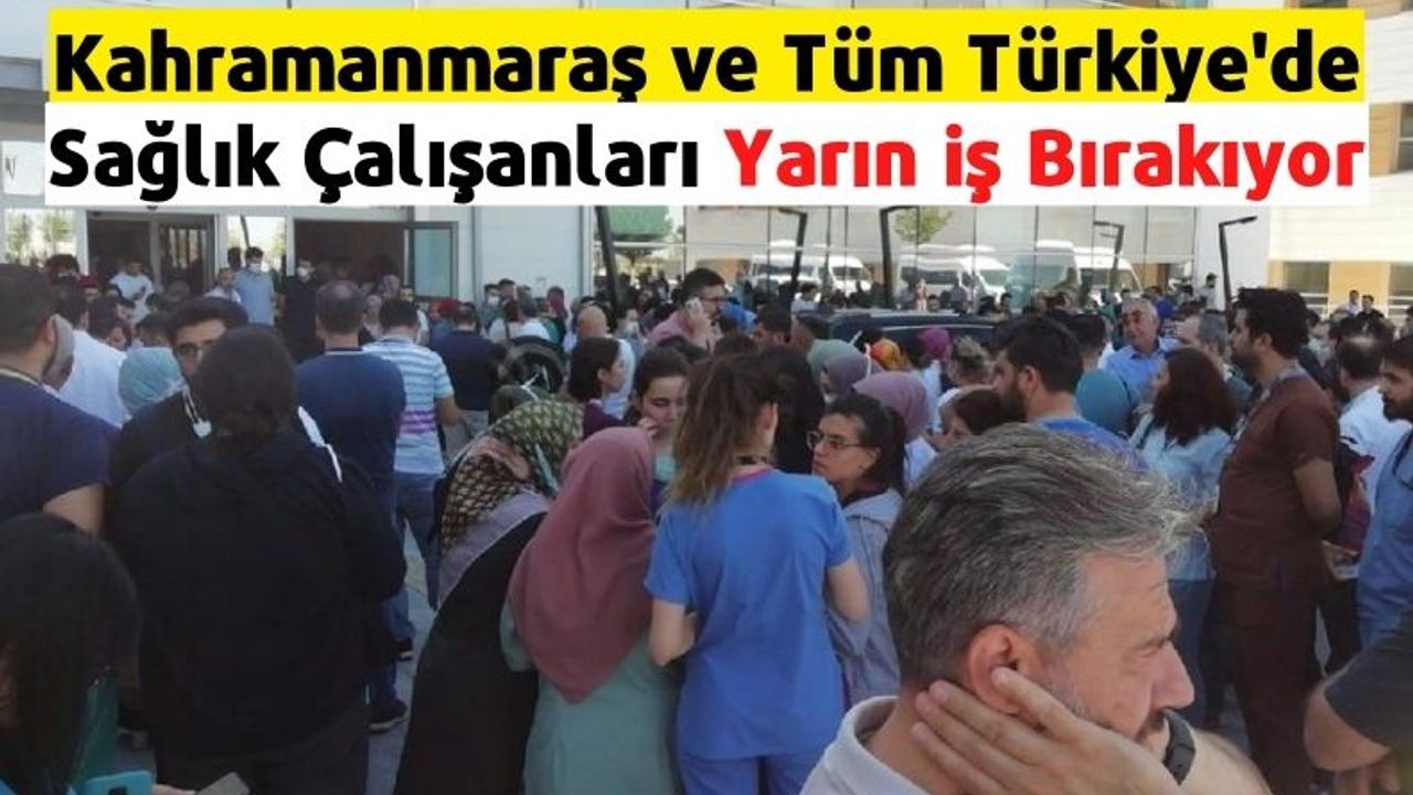Kahramanmaraş'ta ve tüm Türkiye'de doktorlar 7 Temmuz 2022 iş bırakacak