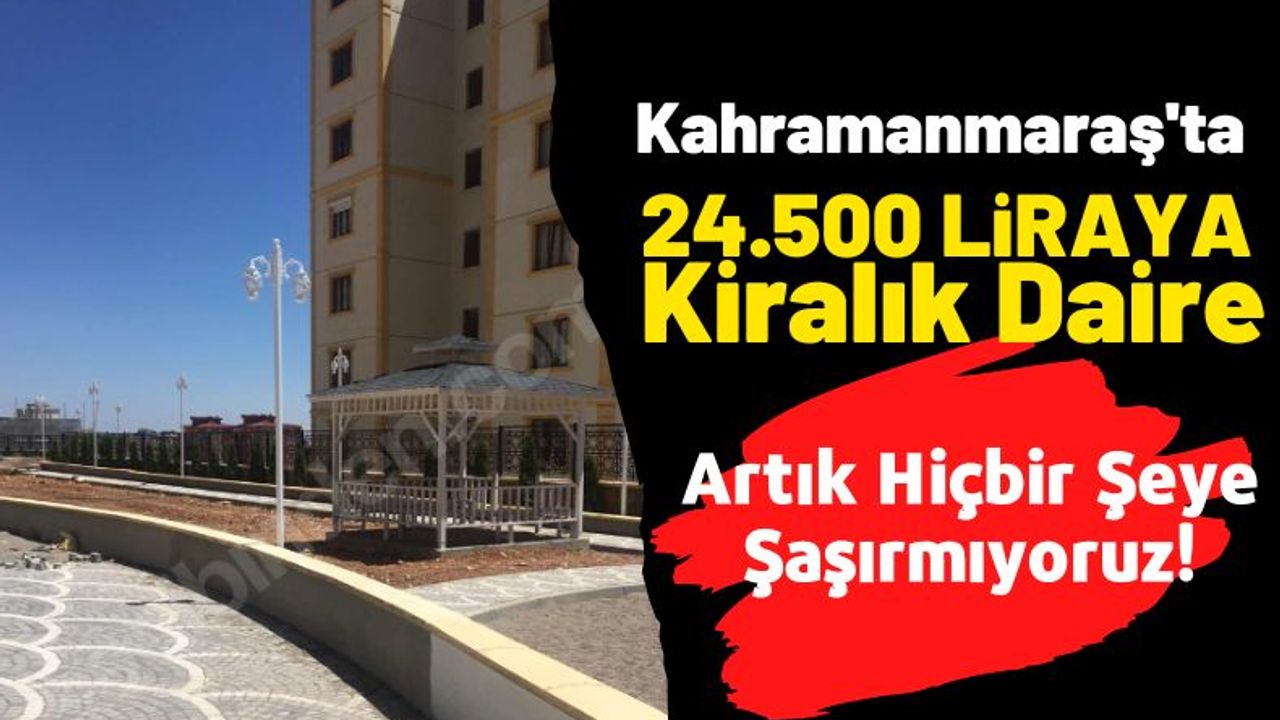 Kahramanmaraş'ta 24 bin 500 liraya kiralık daire