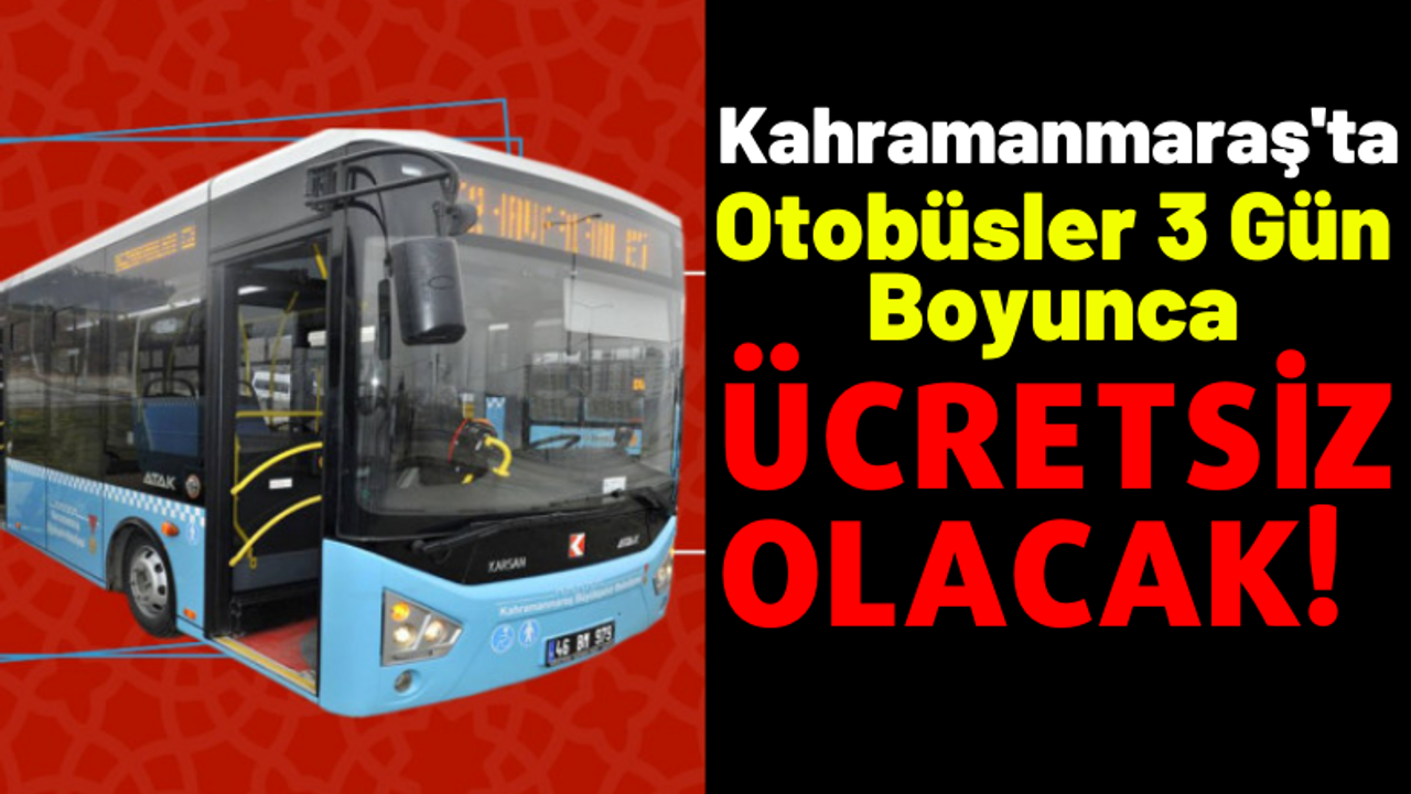 Kahramanmaraş'ta Kurban Bayramı Boyunca Otobüsler Ücretsiz!