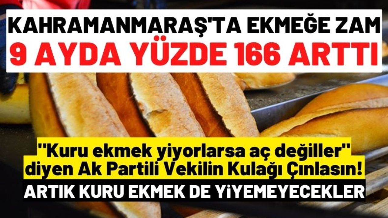 Kahramanmaraş'ta ekmeğe 9 ayda yüzde 166 zam
