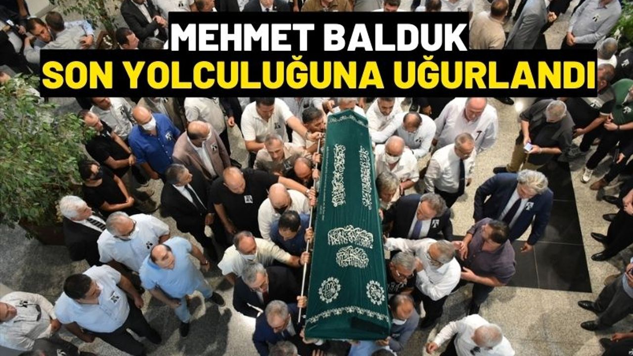 Eski Kahramanmaraş TSO Başkanı Mehmet Balduk son yolculuğuna uğurlandı