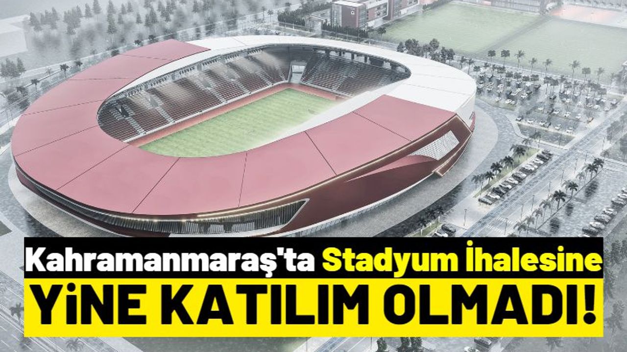 Kahramanmaraş'ta Stadyum Krizi: İhalesi Yine Gerçekleşmedi!