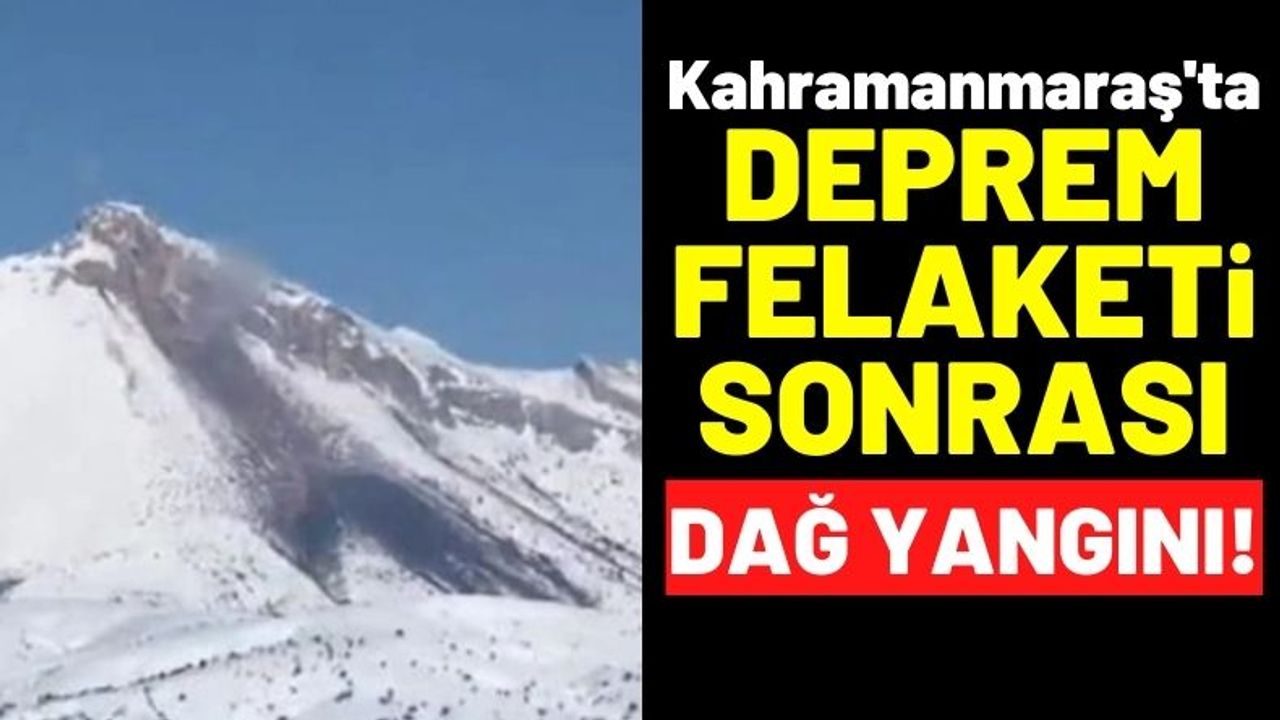 Kahramanmaraş'ta Korkutan Görüntüler: Dağ Yanmaya Başladı!