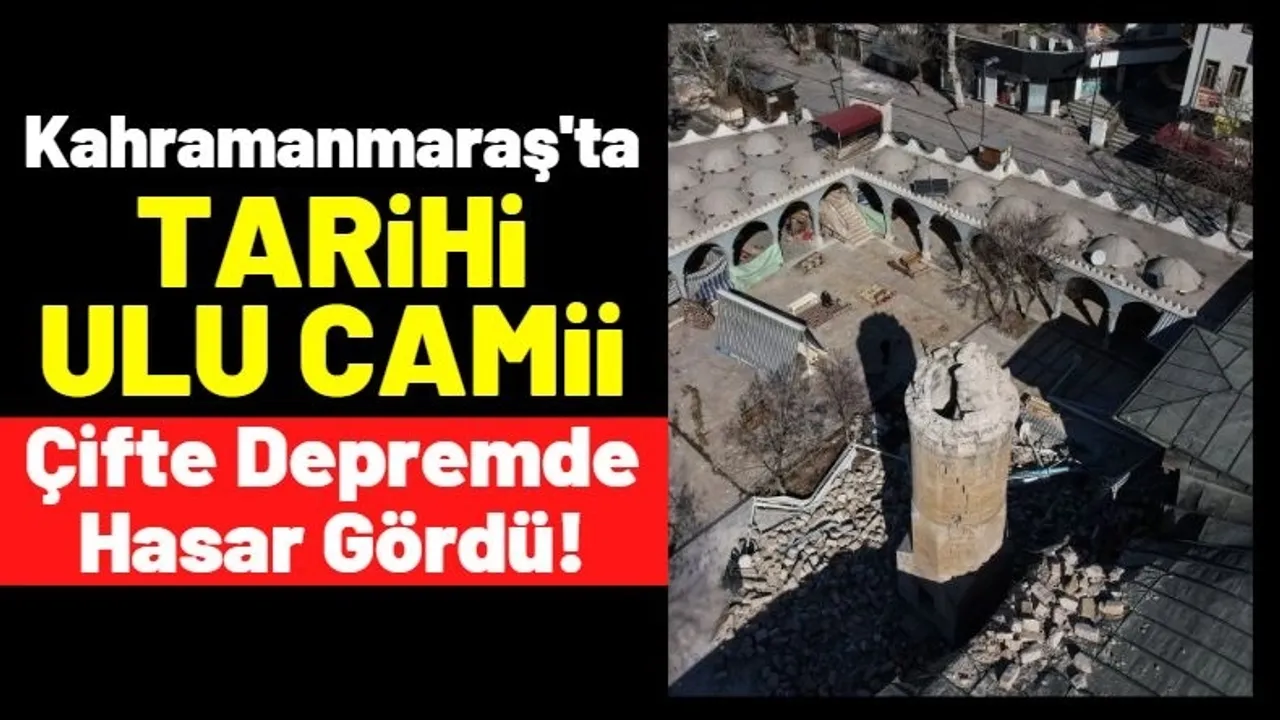 Kahramanmaraş'ta Depremde 5 Yüzyıllık Ulu Cami Hasar Aldı!