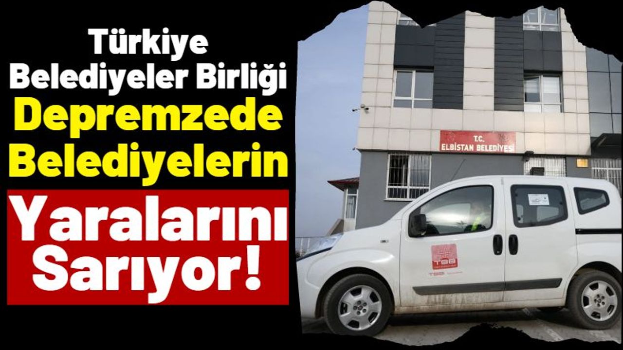 Türkiye Belediyeler Birliği'nden Kahramanmaraş'a Yardım Eli!