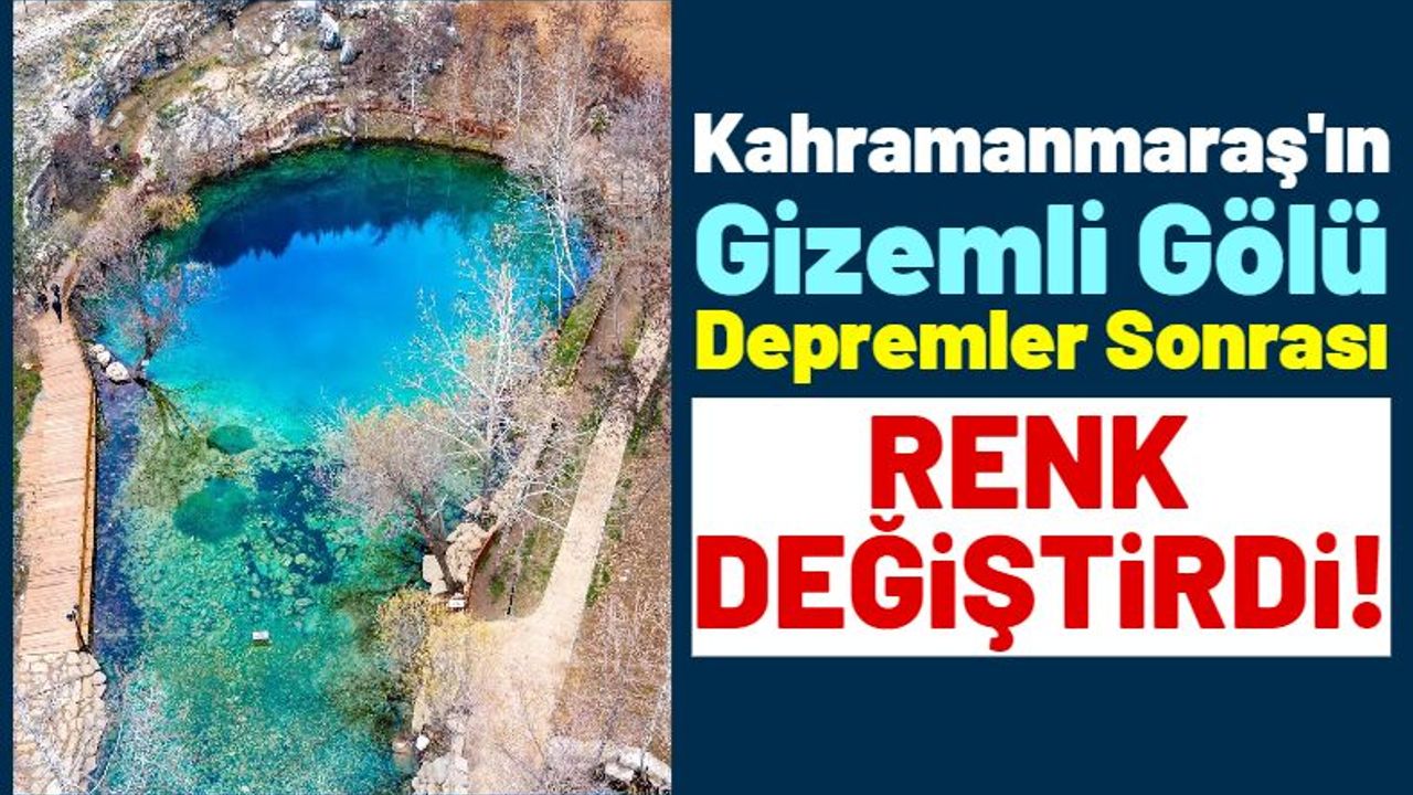 Kahramanmaraş'ın 'Yeşilgöz Gölü' Depremler Sonrası Kahverengi Oldu!