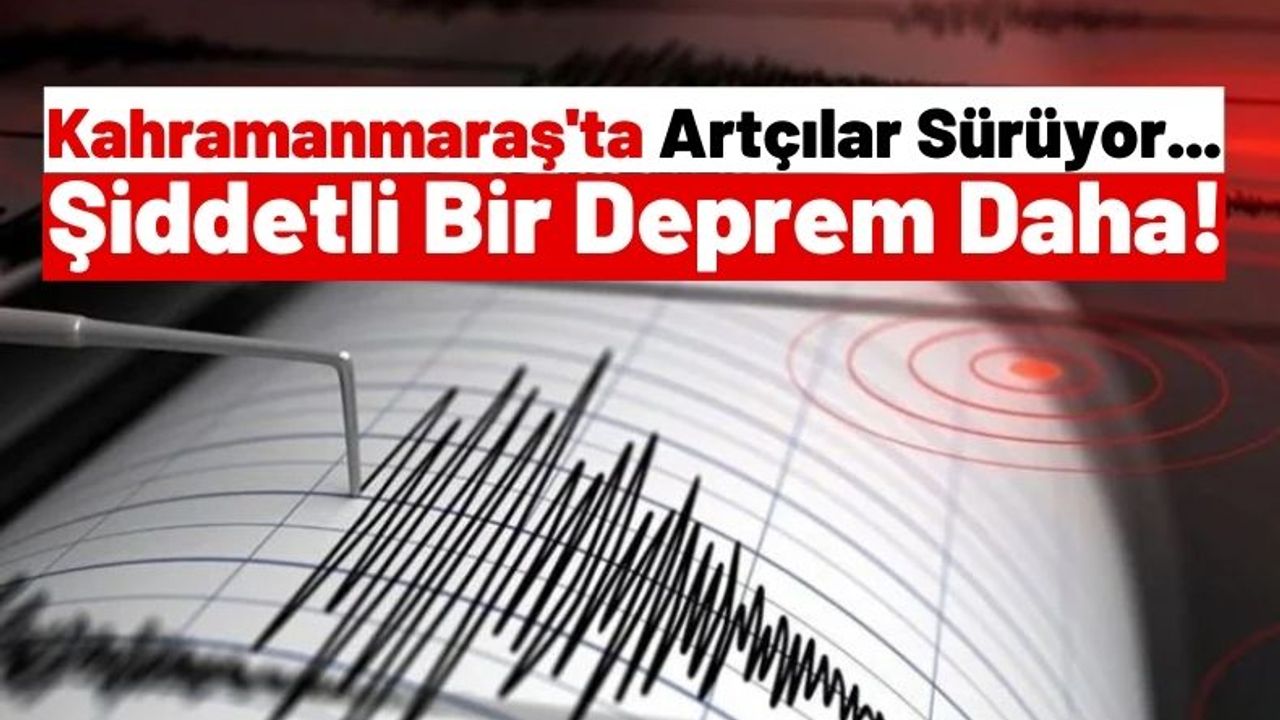 Kahramanmaraş'ta 4.3 Büyüklüğünde Deprem Oldu!