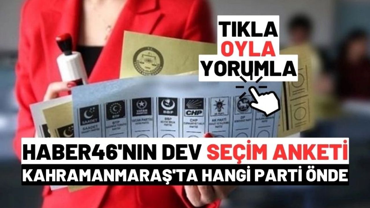 Kahramanmaraş'ta 14 Mayıs seçimlerinde hangi parti önde! Dev seçim anketinde şok eden sonuç