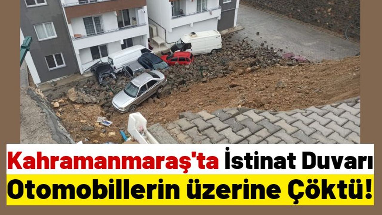 Kahramanmaraş'ta Aşırı Yağış Sonrası Feci Olay: İstinat Duvarı Çöktü!