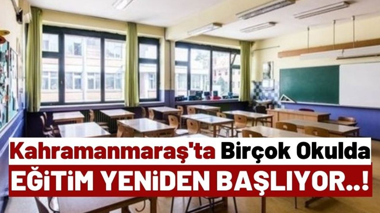 Deprem Bölgesi Kahramanmaraş'ta 10 Nisan'da Açılacak Okullar Tam Liste!