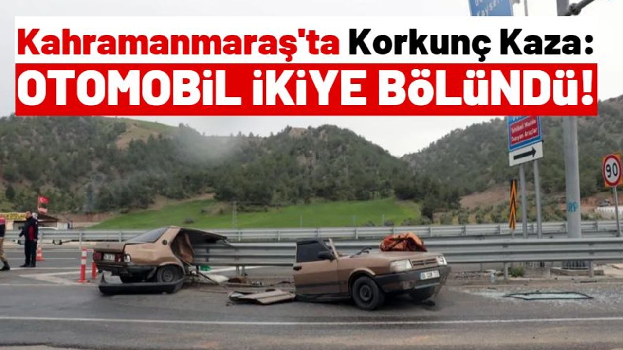 Kahramanmaraş'ta Bariyerlere Çarpan Otomobil Ortadan İkiye Ayrıldı!