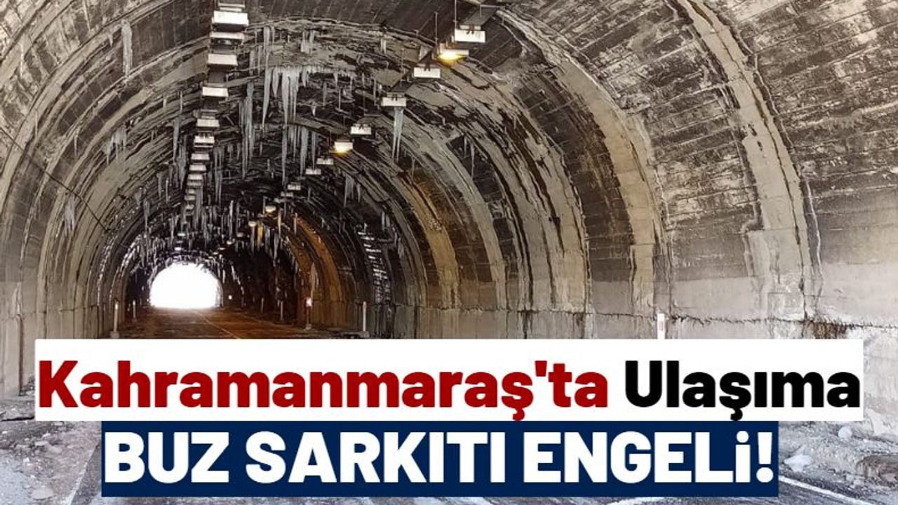 Kahramanmaraş'ta Buz Tutan Püren Tüneli Yeniden Trafiğe Açıldı!