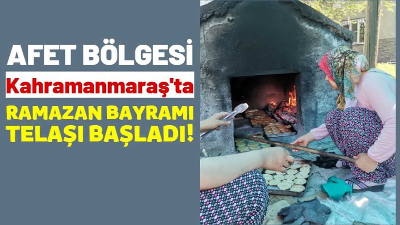 Kahramanmaraş'ta Depremzede Kadınların Bayram Çöreği Mesaisi!