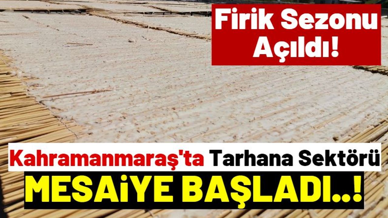 Deprem Bölgesi Kahramanmaraş'ta Tarhana Ve Firik Üretimi Başladı!