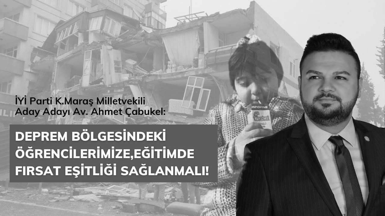 Ahmet Çabukel: 'Kahramanmaraş'ta yaz okulları düzenlenerek eğitim açığı kapatılmalıdır'