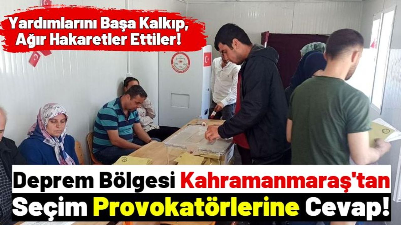 Kahramanmaraş'ta Seçim Sonrası Gelen Tepkilere Depremzedelerden Yanıt!