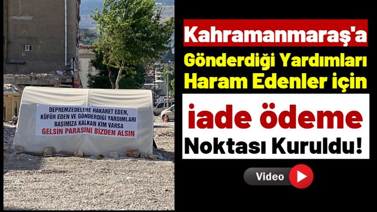 Yardımlarıyla Siyaset Yapan Bağışçılar İçin Kahramanmaraş'ta İade Ödeme Noktası Kuruldu!