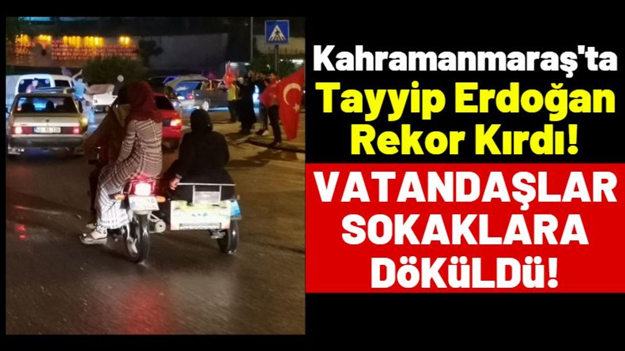 Kahramanmaraş Erdoğan Dedi, Afet Bölgeleri Oy Oranları!