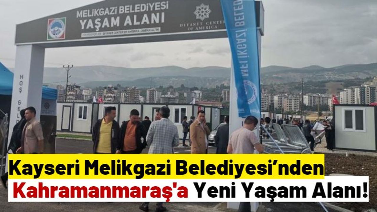 Kayseri'den Deprem Bölgesi Kahramanmaraş'a Konteyner Kent Desteği!