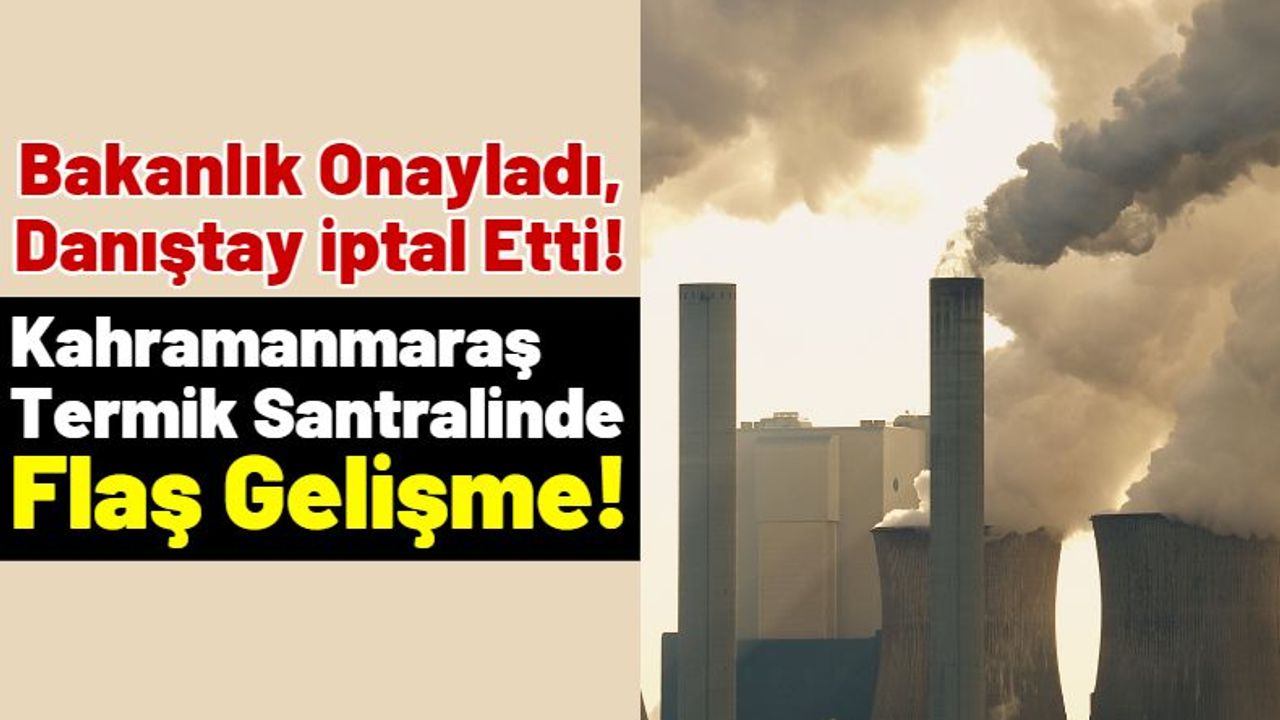 Kahramanmaraş'ta Zehir Saçan Termik Santral Projesinin İptal Kararı Onandı!