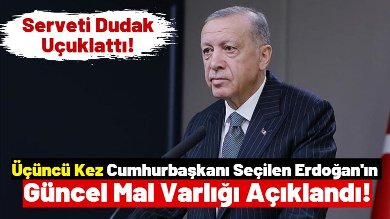 Cumhurbaşkanı Erdoğan’ın Mal Varlığı Resmi Gazete’de Yayımlandı!