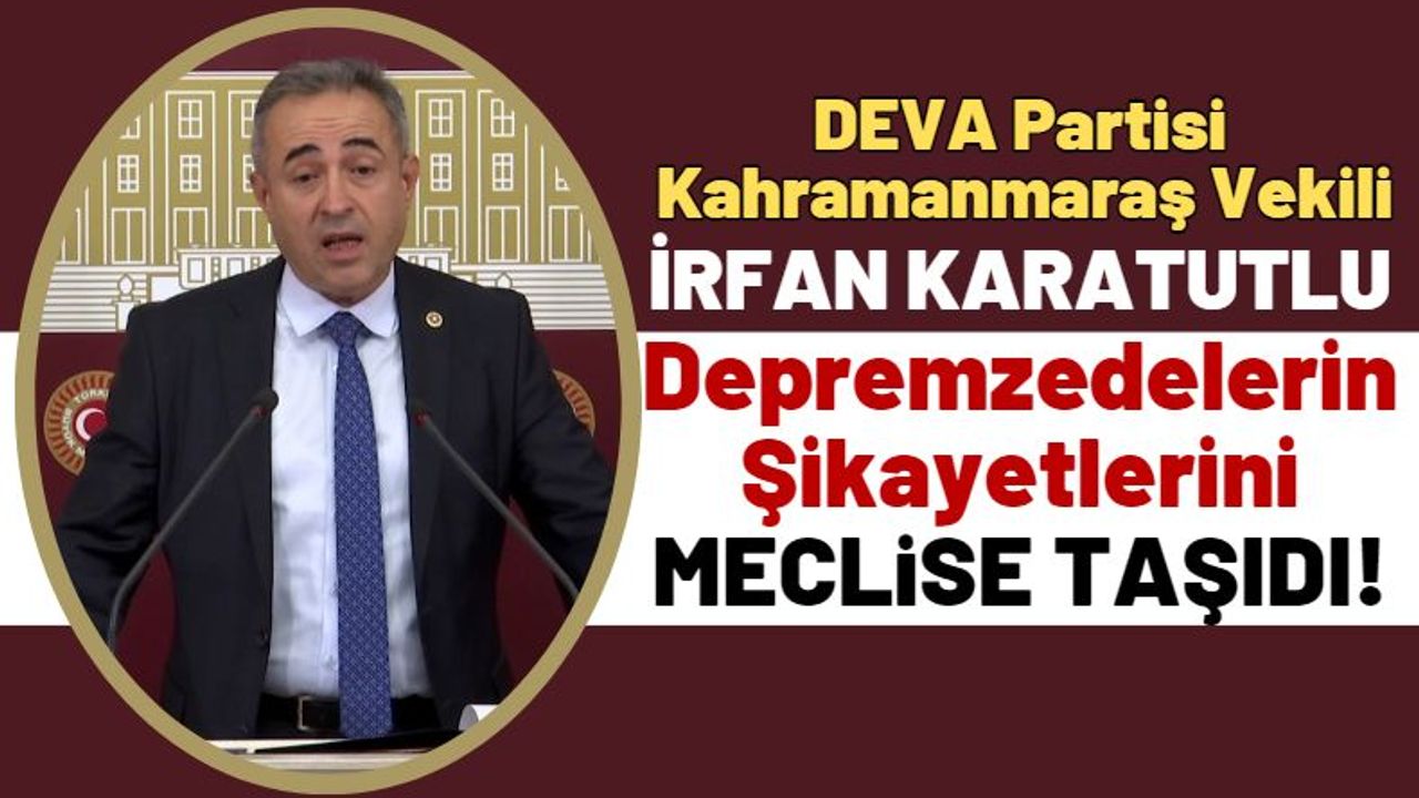 Milletvekili Karatutlu Kahramanmaraş'ta Yaşanan Sıkıntıları Meclise Taşıdı!