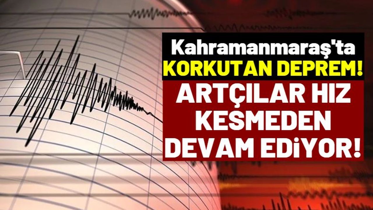 Kahramanmaraş'ta 4.7 Büyüklüğünde Artçı Deprem!