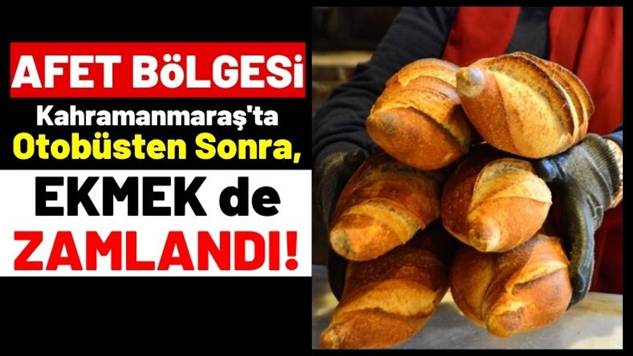 Deprem Bölgesi Kahramanmaraş'ta Somun Ekmek 5 Lira Oldu!