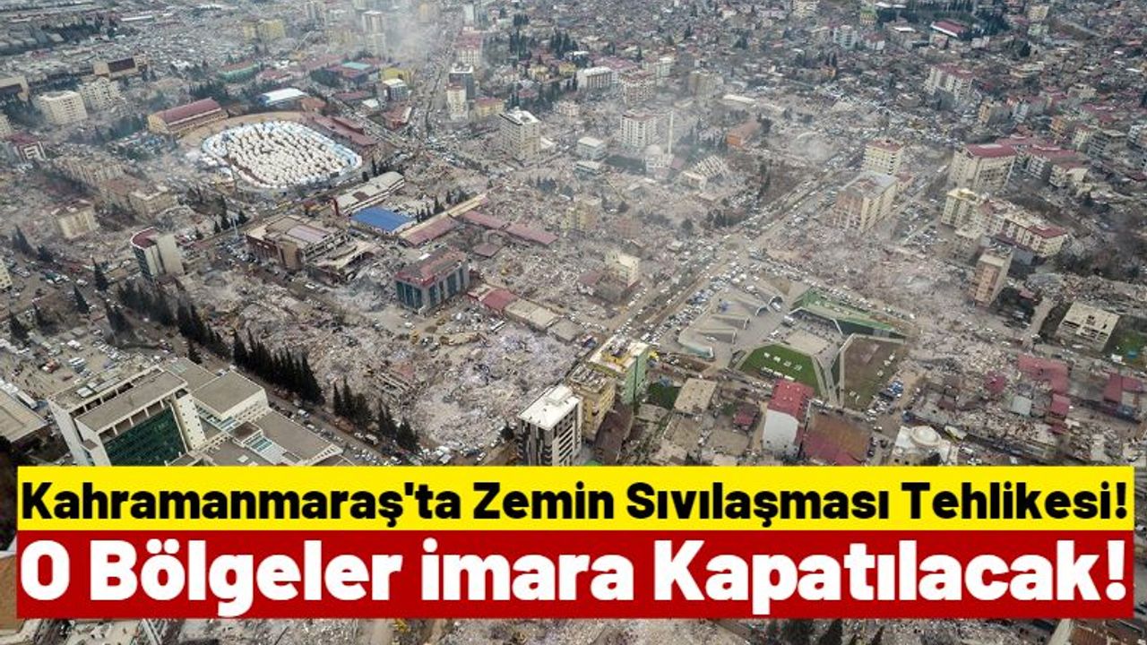 Kahramanmaraş'ta Depremler Sonrası Zemin Sıvılaşması Olan Yerler Açıklandı!