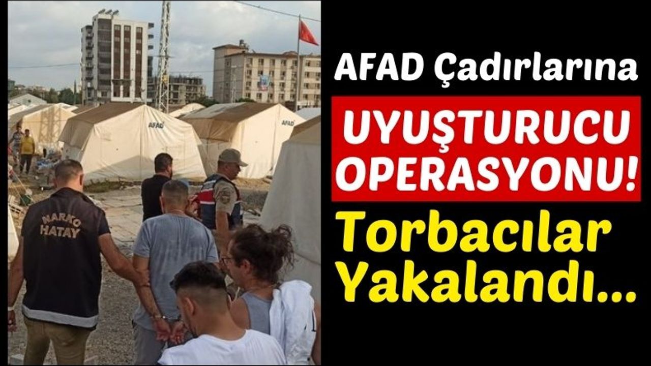 Deprem Çadırlarına Uyuşturucu Baskını: 2 Gözaltı!
