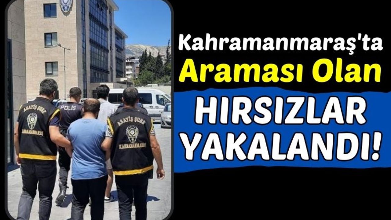 Kahramanmaraş'ta Araması Olan 2 Hırsız Kıskıvrak Yakalandı!