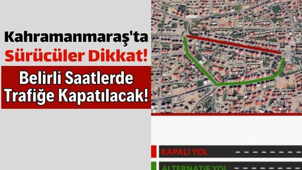 Kahramanmaraş'ta Asfalt Çalışması: Belirli Saatlerde Trafiğe Kapatılacak!