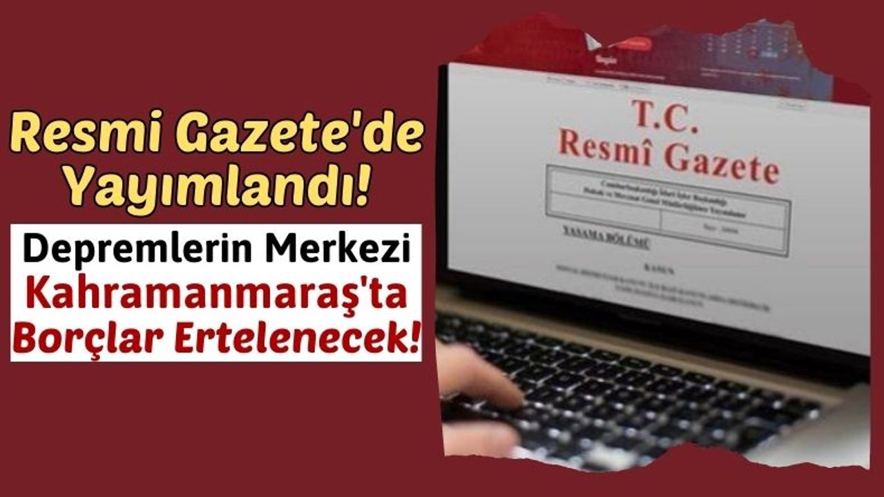 Kahramanmaraş'ta Depremzede Çiftçilerin Kredi Borcu Ertelendi!