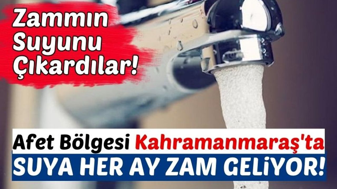 Kahramanmaraş'ta Suya Zam: Metreküpü 8 Lira Oldu!