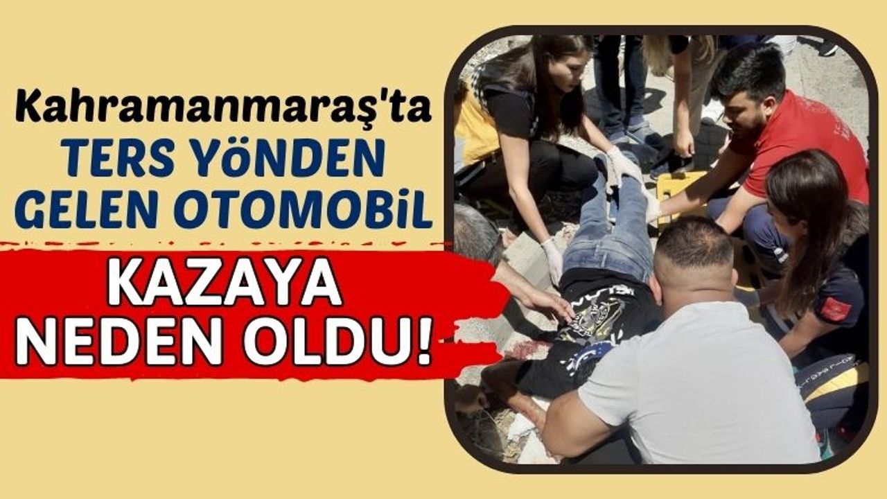 Kahramanmaraş'ta Otomobil İle Çarpışan Moto Kurye Yaralandı!