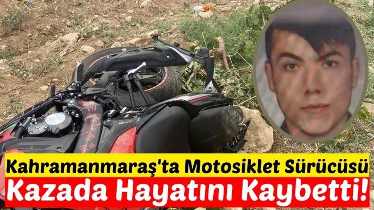Kahramanmaraş'ta Motosiklet Devrildi: Genç Sürücü Hayatını Kaybetti!