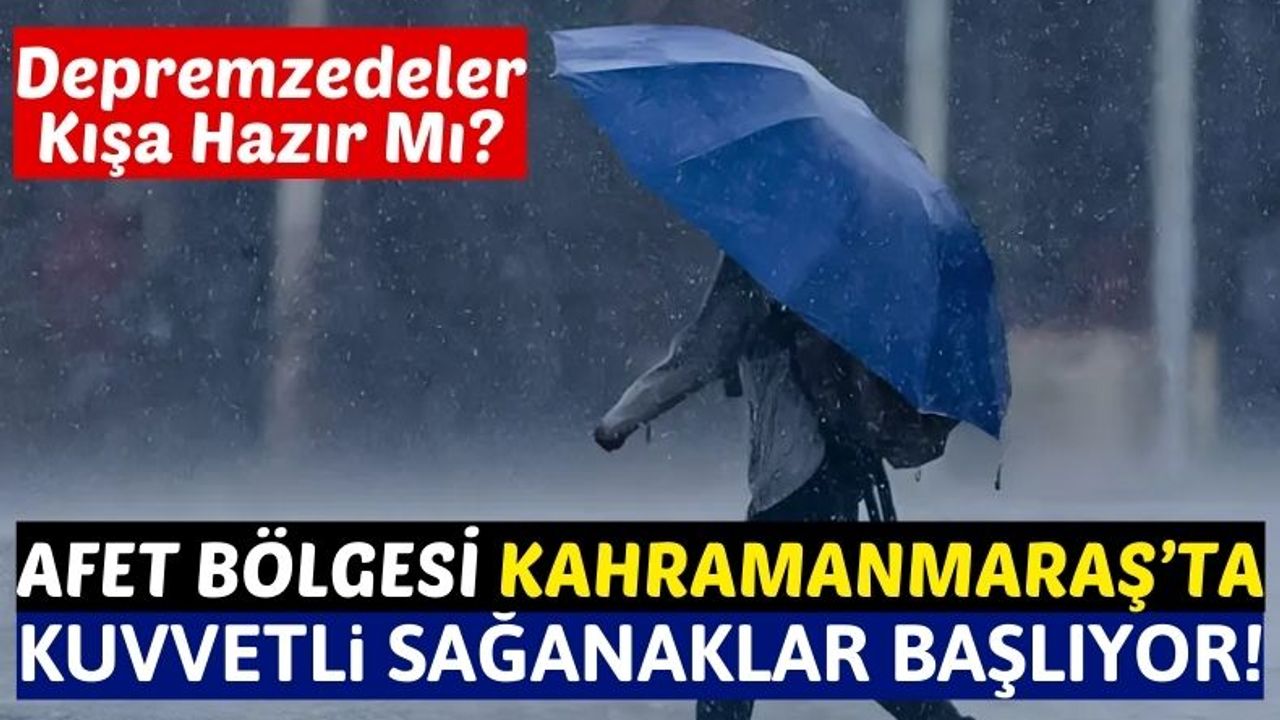 Kahramanmaraş'a Günlerce Sürecek Sağanak Yağışlar Geliyor!